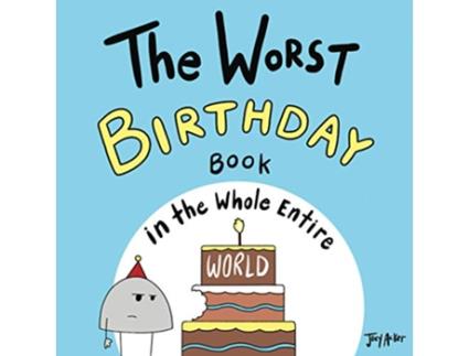 Livro The Worst Birthday Book in the Whole Entire World Entire World Books de Joey Acker (Inglês)