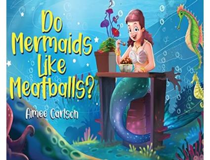 Livro Do Mermaids Like Meatballs de Aimee Carlson (Inglês)