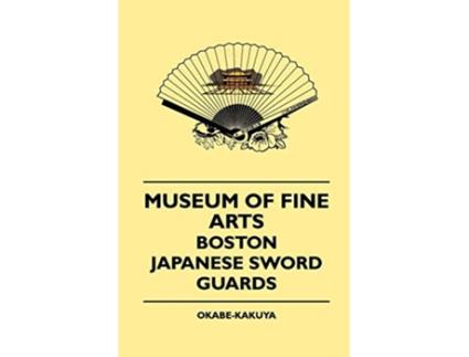 Livro Museum Of Fine Arts Boston Japanese Sword Guards de OkabeKakuya (Inglês)