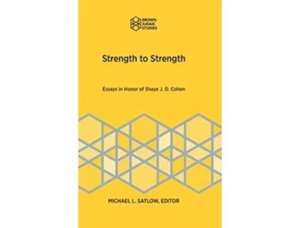Livro Strength to Strength Essays in Honor of Shaye J D Cohen Brown Judiac Studies de Michael L Satlow (Inglês)