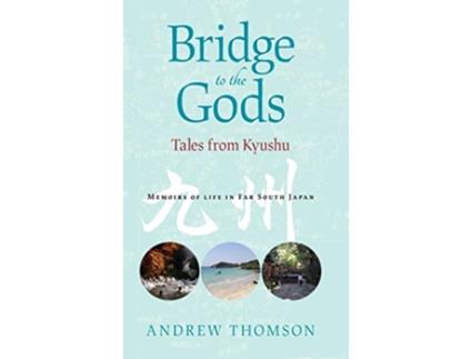 Livro Bridge to the Gods Tales from Kyushu de Andrew Peter Thomson (Inglês)