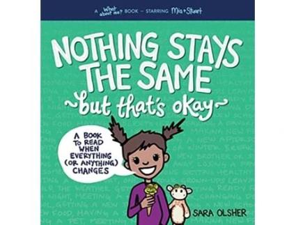 Livro Nothing Stays the Same But Thats Okay A Book to Read When Everything or Anything Changes de Sara Olsher (Inglês)