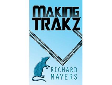 Livro Making Trakz de Richard Anthony Mayers (Inglês)