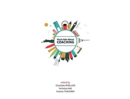 Livro Much Ado About Coaching de Charlotte Rydlund Nicholas Wai Yvonne Thackray (Inglês)
