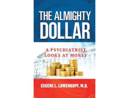 Livro The Almighty Dollar A Psychiatrist Looks at Money de Eugene L Lowenkopf (Inglês - Capa Dura)