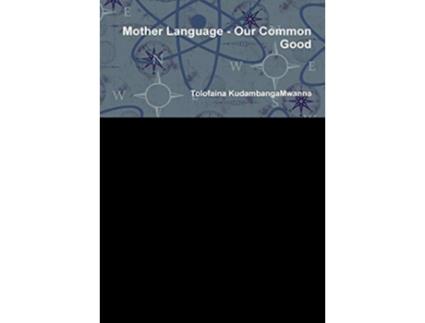 Livro Mother Language Our Common Good de Tolofaina Kudambangamwanna (Inglês - Capa Dura)