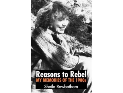 Livro Reasons to Rebel de Sheila Rowbotham (Inglês)
