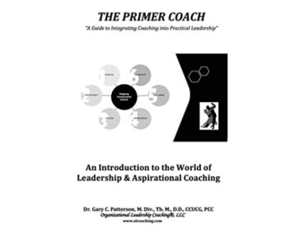 Livro The Primer Coach An Introduction to the World of Leadership Aspirational Coaching de Dr Gary C Patterson (Inglês)