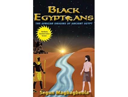 Livro Black Egyptians The African Origins of Ancient Egypt de Segun Magbagbeola (Inglês)