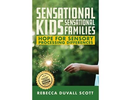 Livro Sensational Kids Sensational Families Hope for Sensory Processing Differences de Rebecca Duvall Scott (Inglês)