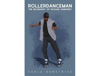 Livro Rollerdanceman The Biography of Richard Humphrey de Carla Dometrius (Inglês)