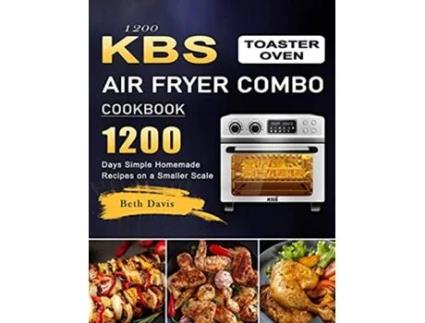 Livro 1200 KBS Toaster Oven Air Fryer Combo Cookbook 1200 Days Simple Homemade Recipes on a Smaller Scale de Beth Davis (Inglês)