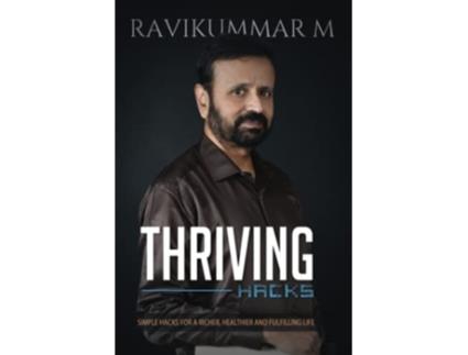Livro THRIVING HACKS Simple Hacks For a Richer Healthier and Fulfilling Life de Ravikummar M (Inglês)