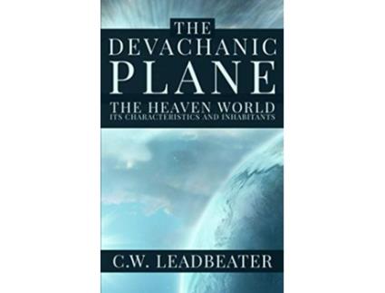 Livro The Devachanic Plane The Heaven World Its Characteristics and Inhabitants de CW Leadbeater (Inglês)
