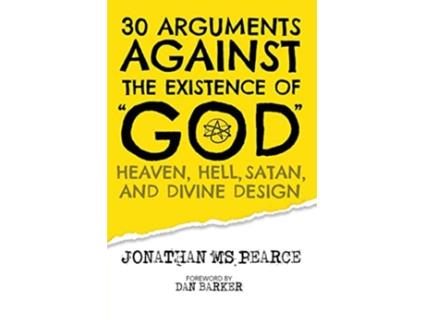 Livro 30 Arguments against the Existence of God Heaven Hell Satan and Divine Design de Jonathan M S Pearce (Inglês)