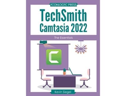 Livro TechSmith Camtasia 2022 The Essentials de Kevin Siegel (Inglês)