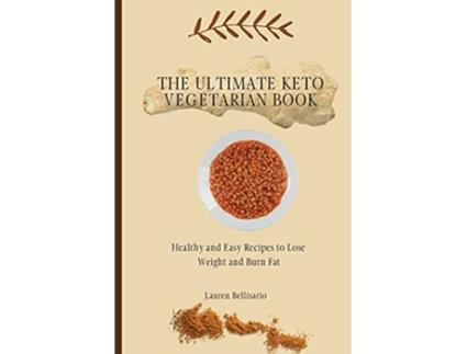 Livro The Ultimate Keto Vegetarian Book Healthy and Easy Recipes to Lose Weight and Burn Fat de Lauren Bellisario (Inglês)