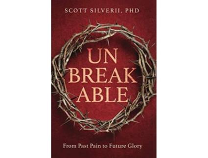 Livro UnBreakable From Past Pain to Future Glory de Scott Silverii (Inglês)