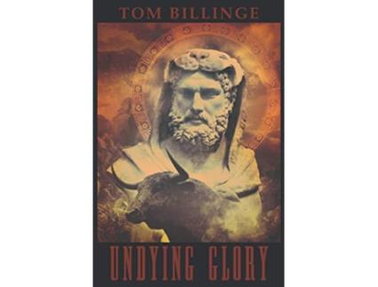 Livro Undying Glory The Solar Path of Greek Heroes Heroes of Greek Myth de Tom Billinge (Inglês)