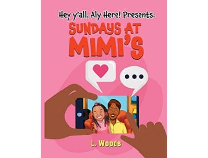 Livro Hey Yall Aly Here Presents Sundays at MiMis de L Woods (Inglês)