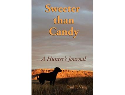 Livro Sweeter Than Candy A Hunters Journal de Paul F Vang (Inglês)