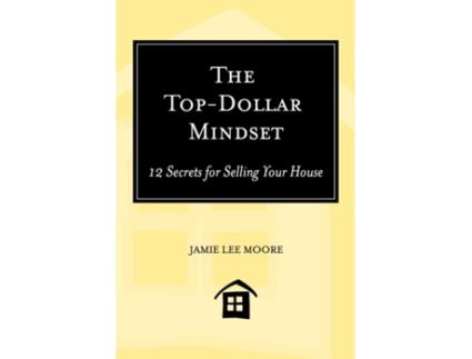 Livro The Top-Dollar Mindset: 12 Secrets for Selling Your House Jamie Lee Moore (Inglês)