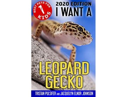 Livro I Want A Leopard Gecko de Tristan Pulsifer Pulsifer e Jacquelyn Elnor Johnson (Inglês)