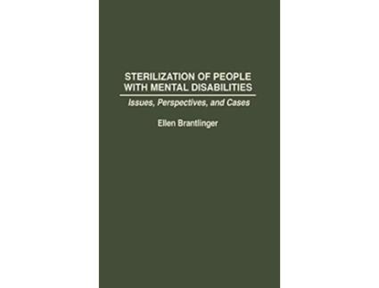 Livro Sterilization of People with Mental Disabilities Issues Perspectives and Cases de Ellen A Brantlinger (Inglês)