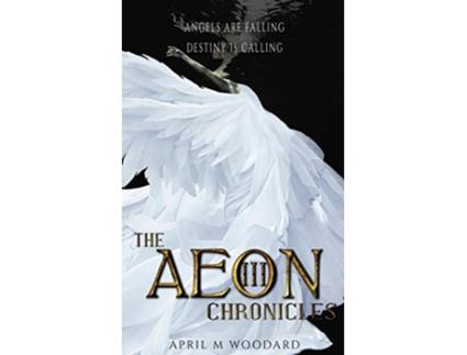 Livro The Aeon Chronicles Book 3 A Supernatural Psychological Thriller de April M Woodard (Inglês)