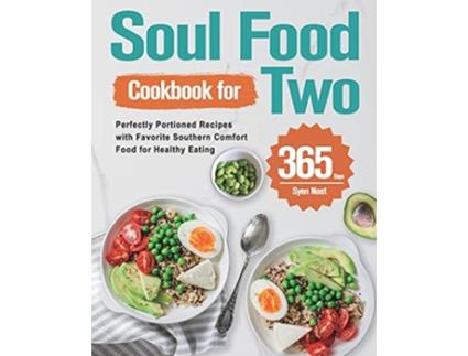 Livro Soul Food Cookbook for Two 365Day Perfectly Portioned Recipes with Favorite Southern Comfort Food for Healthy Eating de Syen Nost (Inglês)