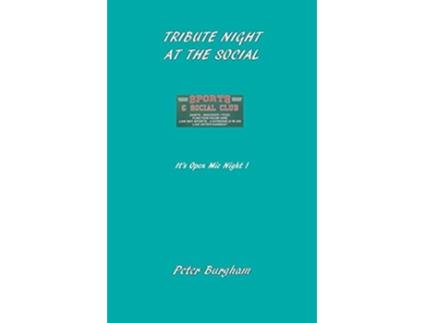 Livro Tribute Night at the Social Its Open Mic Night de Peter Burgham (Inglês)