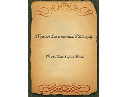 Livro Mystical Environmental Philosophy How to Save Life on Earth de Dr C (Inglês)