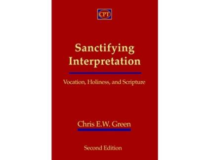 Livro Sanctifying Interpretation Vocation Holiness and Scripture de Chris EW Green (Inglês)