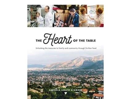 Livro The Heart of the Table Unlocking the treasures to family and community through Sicilian food de Carmela Amato DAmore (Inglês)