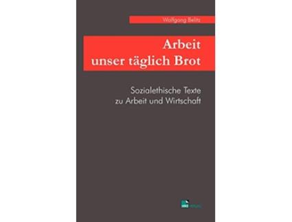 Livro Arbeit Unser T Glich Brot German Edition de Wolfgang Belitz (Alemão)