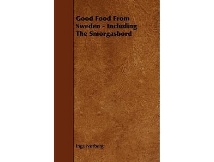 Livro Good Food From Sweden Including The Smorgasbord de Inga Norberg (Inglês)