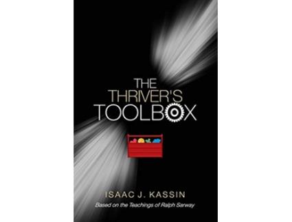 Livro The Thrivers Toolbox Based on the Teachings of Ralph Sarway de Isaac J Kassin (Inglês)