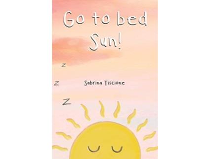 Livro Go to Bed Sun de Sabrina Tiscione (Inglês)