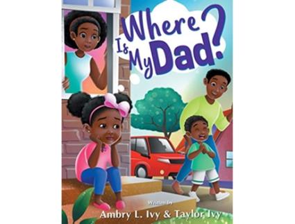 Livro Where Is My Dad de Ambry L Ivy Taylor O Ivy (Inglês)