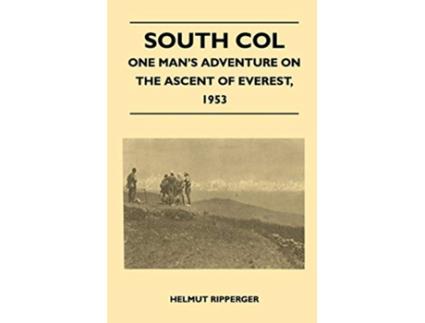 Livro South Col One Mans Adventure on the Ascent of Everest 1953 de Wilfrid Noyce (Inglês)