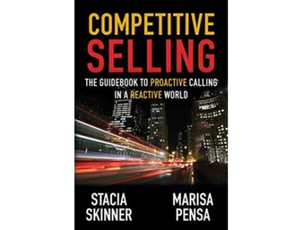 Livro Competitive Selling The Guidebook to Proactive Calling in a Reactive World de Stacia Skinner Marisa Pensa (Inglês)