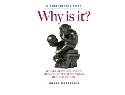 Livro Why Is It We are Afraid of Being Descendants of Monkeys but Not Incest de Harry Margulies (Inglês)