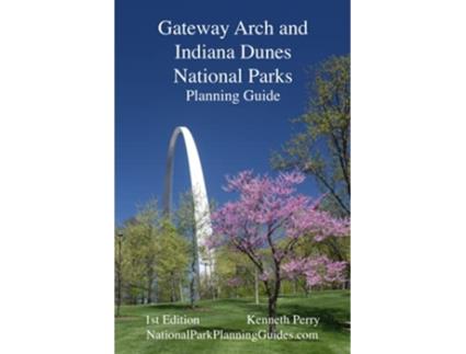 Livro Gateway Arch and Indiana Dunes National Parks Planning Guide de Kenneth Perry (Inglês)