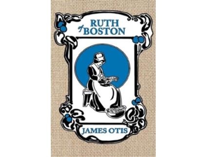 Livro Ruth of Boston A story of the Massachusetts Bay Colony de James Otis (Inglês)