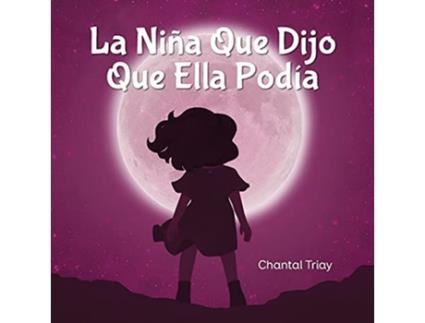 Livro La Niña Que Dijo Que Ella Podía Spanish Edition de Chantal Triay (Espanhol)