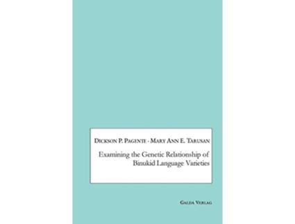 Livro Examining the Genetic Relationship of Binukid Language Varieties de Dickson P Pagente e Mary Ann E Tarusan (Inglês)