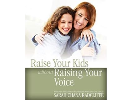 Livro Raise Your Kids Without Raising Your Voice de Sarah Chana Radcliffe (Inglês)