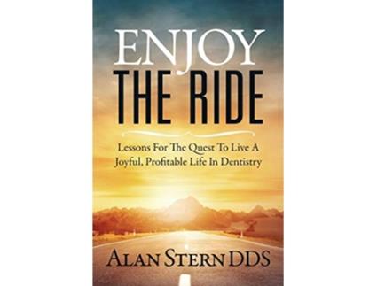 Livro Enjoy the Ride Lessons for the Quest to Live a Joyful Profitable Life in Dentistry de Alan Stern (Inglês)