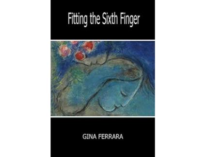 Livro Fitting the Sixth Finger de Gina Ferrara (Inglês)