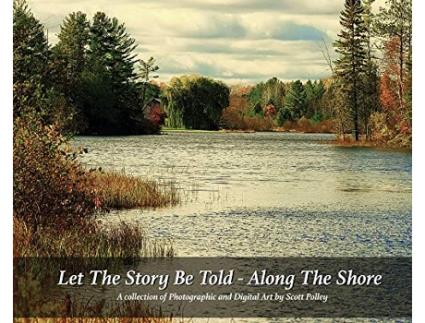 Livro Let The Story Be Told Along The Shore de Scott Polley (Inglês - Capa Dura)